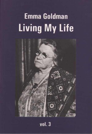 Emma Goldman: Living My Life (Volume 3)