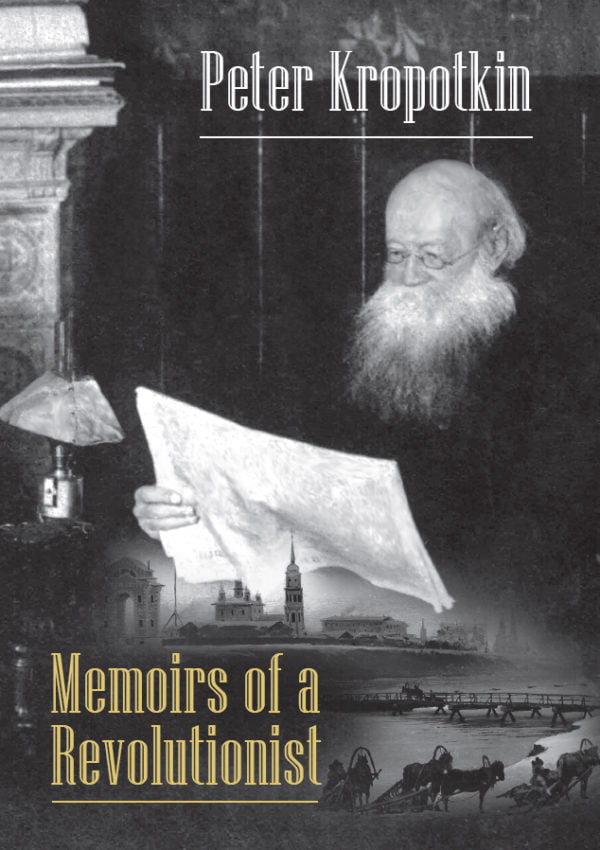 Peter Kropotkin: Memoirs of a Revolutionist