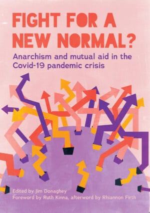 Fight For a New Normal? Anarchism & Mutual Aid in the Covid-19 Pandemic Crisis