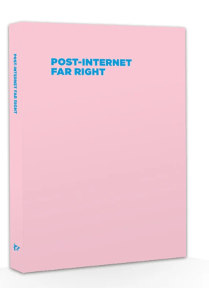 Post-Internet Far Right