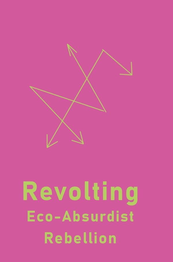 Revolting: Eco-Absurdist Rebellion