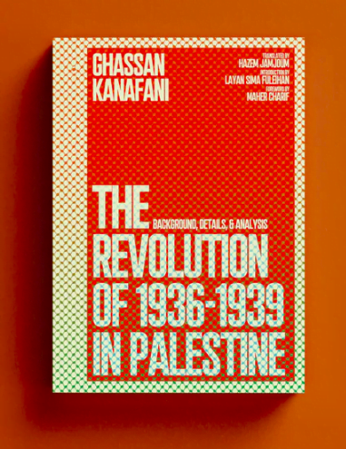 The Revolution of 1936-1939 in Palestine by Ghassan Kanafani