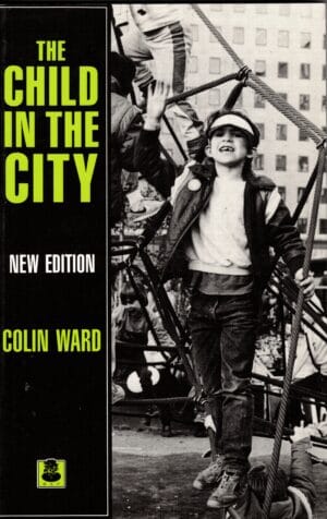 The Child in the City Colin Ward 1990