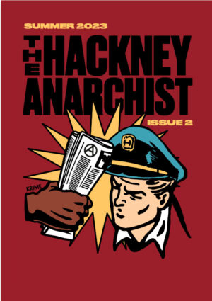 The Hackney Anarchist: Issue 2 Summer 2023
