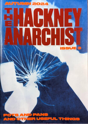 The Hackney Anarchist: Issue 3 Autumn 2024