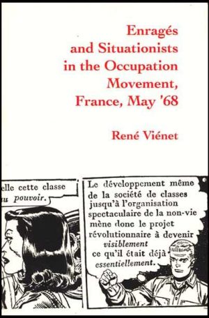 Enrages and Situationists in the Occupation Movement, France, May ’68