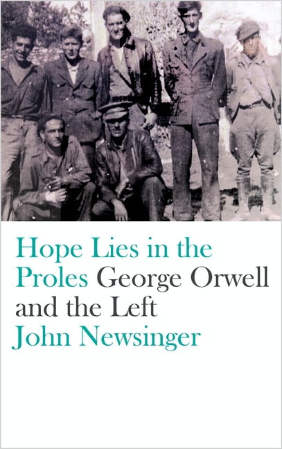 Hope Lies in the Proles: George Orwell & the New Left