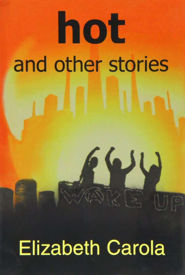 Hot and Other Stories by Elizabeth Carola