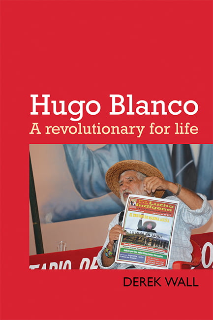 Hugo Blanco - a revolutionary life