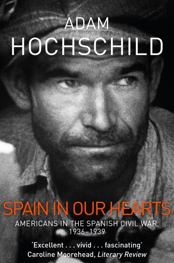 Spain In Our Hearts: Americans in the Spanish Civil War, 1936-1939